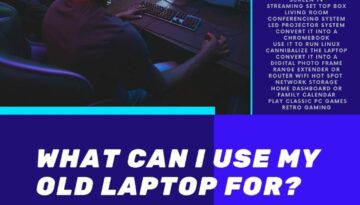 What Can I Use My Old Laptop For