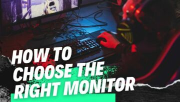 How to Choose The right Monitor